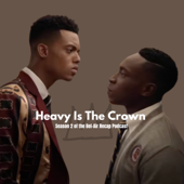Heavy Is The Crown: A Bel-Air Recap Podcast