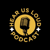 Hear Us Loud Podcast