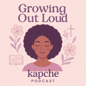 Growing Out Loud with Kapche